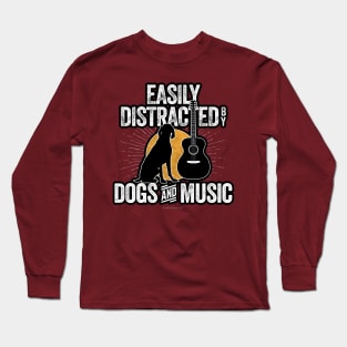 Easily Distracted by Dogs and Music Long Sleeve T-Shirt